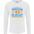 40th Birthday Turning 40 Is Great Year Old Mens Long Sleeve T-Shirt White