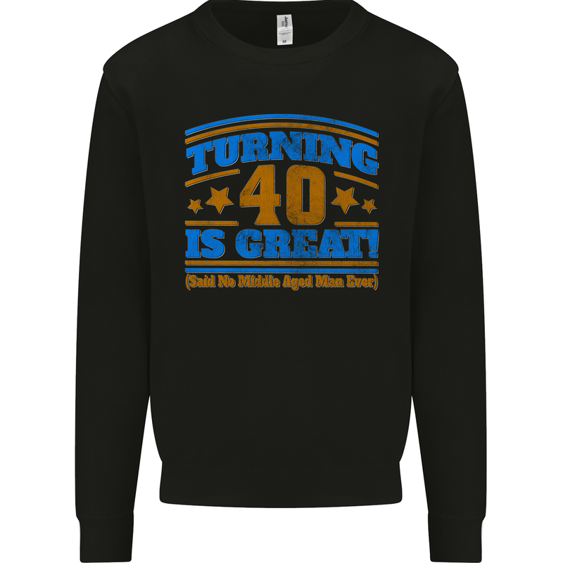 40th Birthday Turning 40 Is Great Year Old Mens Sweatshirt Jumper Black