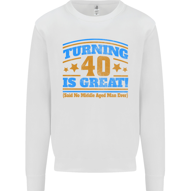 40th Birthday Turning 40 Is Great Year Old Mens Sweatshirt Jumper White