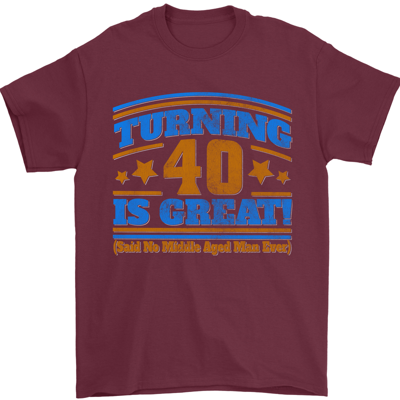 40th Birthday Turning 40 Is Great Year Old Mens T-Shirt Cotton Gildan Maroon