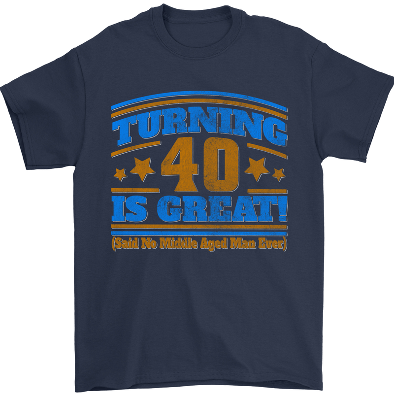 40th Birthday Turning 40 Is Great Year Old Mens T-Shirt Cotton Gildan Navy Blue