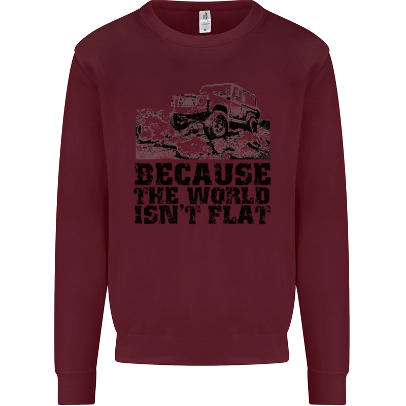 4X4 Because the World Isnt Flat Off Roading Mens Sweatshirt Jumper Maroon