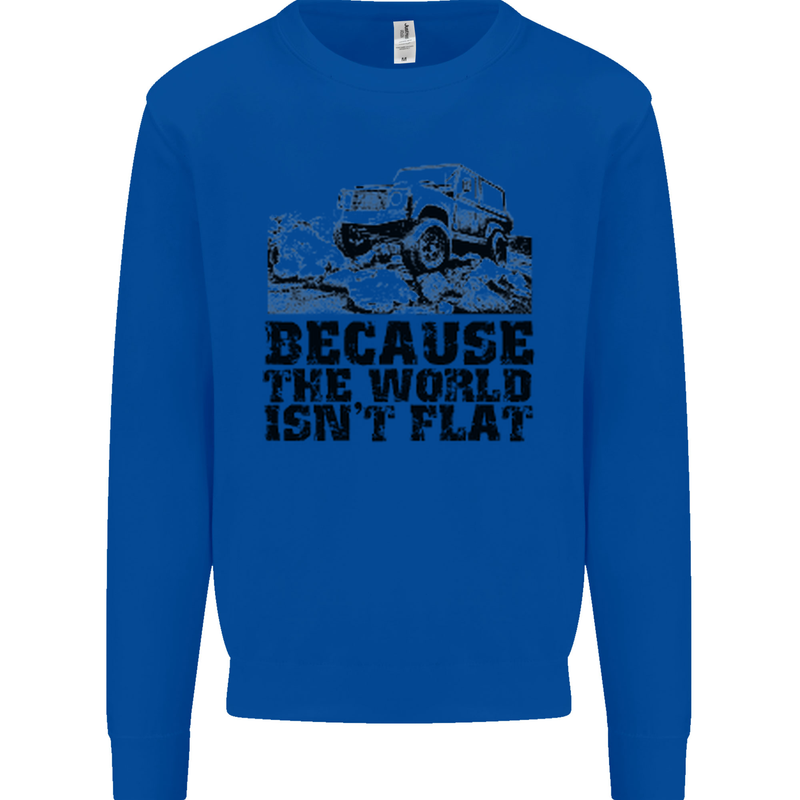 4X4 Because the World Isnt Flat Off Roading Mens Sweatshirt Jumper Royal Blue
