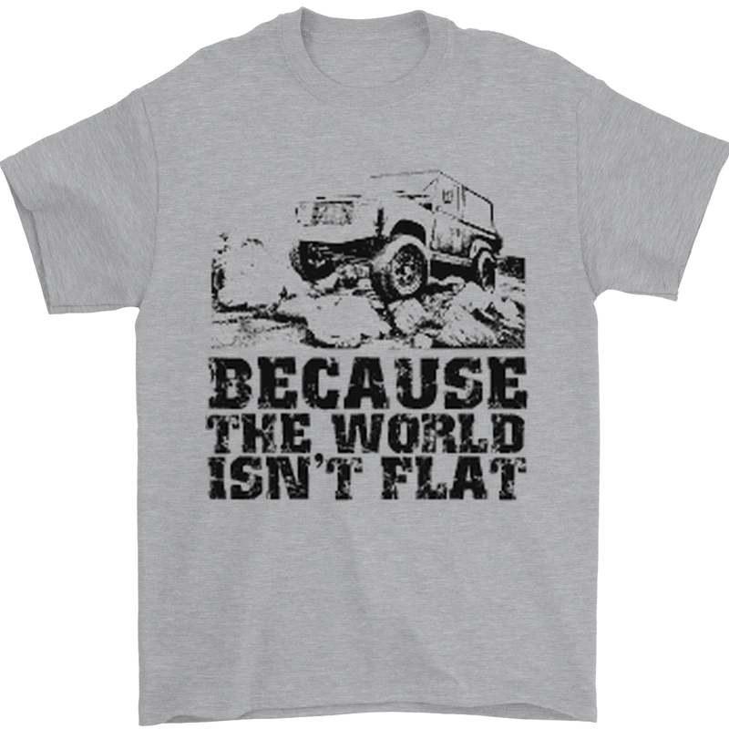 4X4 Because the World Isnt Flat Off Roading Mens T-Shirt 100% Cotton Sports Grey