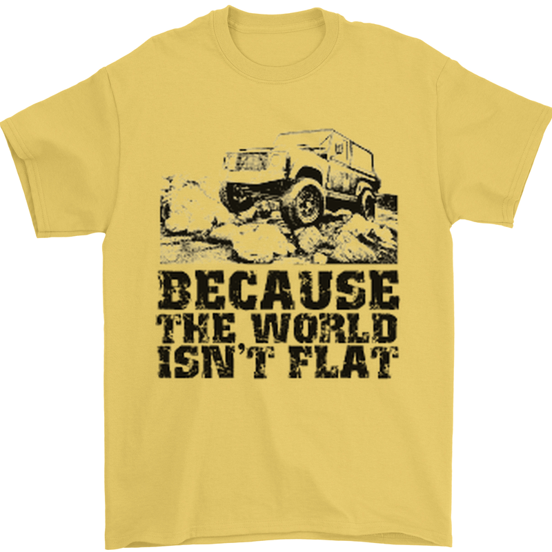 4X4 Because the World Isnt Flat Off Roading Mens T-Shirt 100% Cotton Yellow