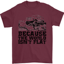 4X4 Because the World Isnt Flat Off Roading Mens T-Shirt Cotton Gildan Maroon