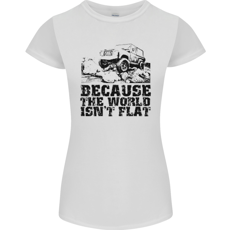 4X4 Because the World Isnt Flat Off Roading Womens Petite Cut T-Shirt White