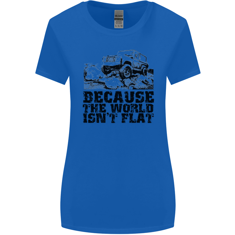 4X4 Because the World Isnt Flat Off Roading Womens Wider Cut T-Shirt Royal Blue