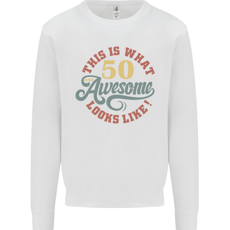 50th Birthday 50 Year Old Awesome Looks Like Mens Sweatshirt Jumper White