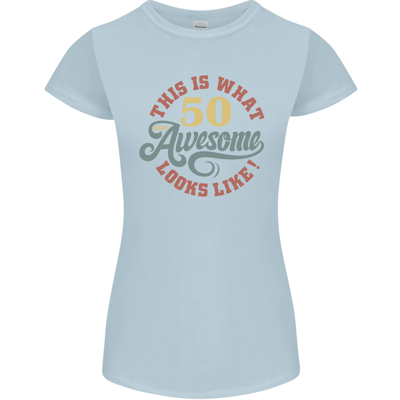 50th Birthday 50 Year Old Awesome Looks Like Womens Petite Cut T-Shirt Light Blue