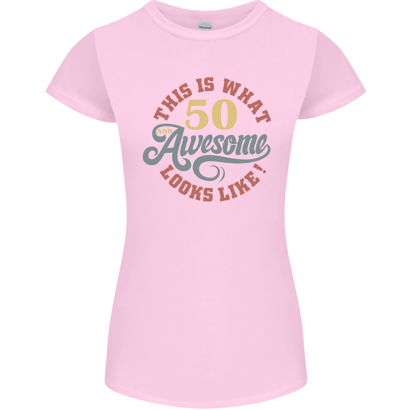 50th Birthday 50 Year Old Awesome Looks Like Womens Petite Cut T-Shirt Light Pink