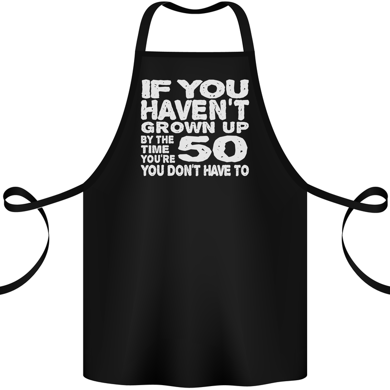 50th Birthday 50 Year Old Don't Grow Up Funny Cotton Apron 100% Organic Black