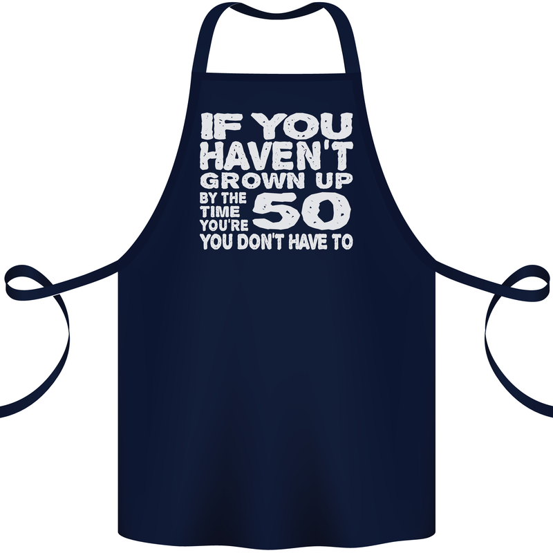 50th Birthday 50 Year Old Don't Grow Up Funny Cotton Apron 100% Organic Navy Blue