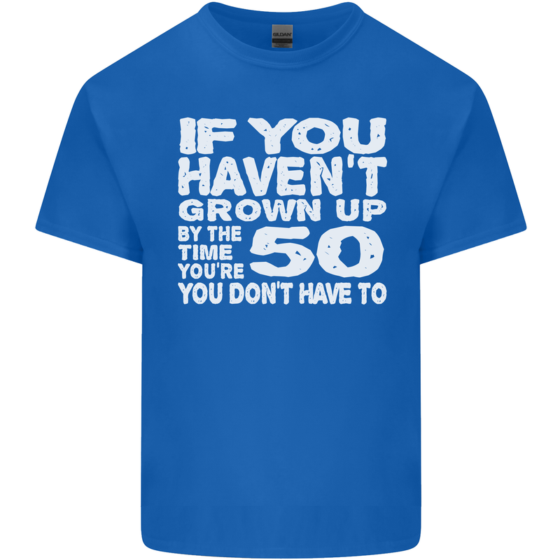 50th Birthday 50 Year Old Don't Grow Up Funny Mens Cotton T-Shirt Tee Top Royal Blue