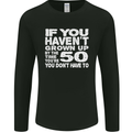 50th Birthday 50 Year Old Don't Grow Up Funny Mens Long Sleeve T-Shirt Black