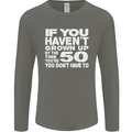 50th Birthday 50 Year Old Don't Grow Up Funny Mens Long Sleeve T-Shirt Charcoal