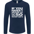 50th Birthday 50 Year Old Don't Grow Up Funny Mens Long Sleeve T-Shirt Navy Blue