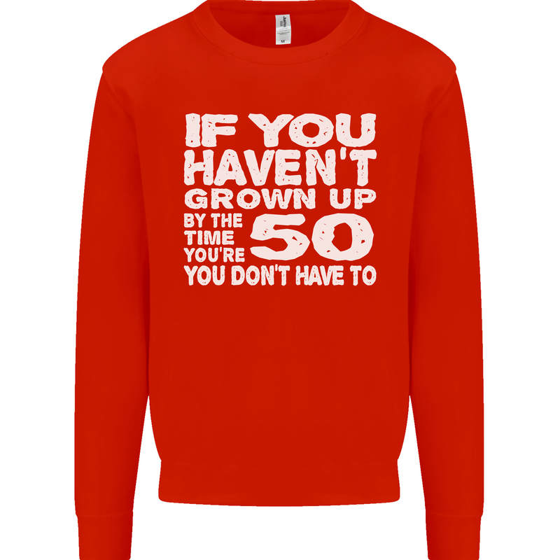 50th Birthday 50 Year Old Don't Grow Up Funny Mens Sweatshirt Jumper Bright Red