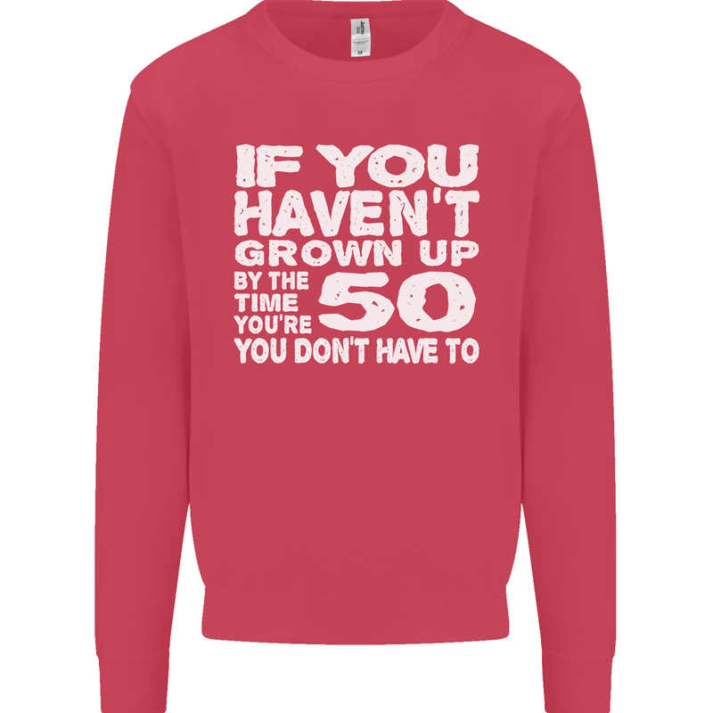 50th Birthday 50 Year Old Don't Grow Up Funny Mens Sweatshirt Jumper Heliconia