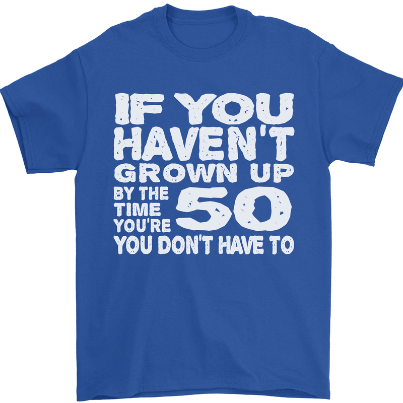 50th Birthday 50 Year Old Don't Grow Up Funny Mens T-Shirt 100% Cotton Royal Blue