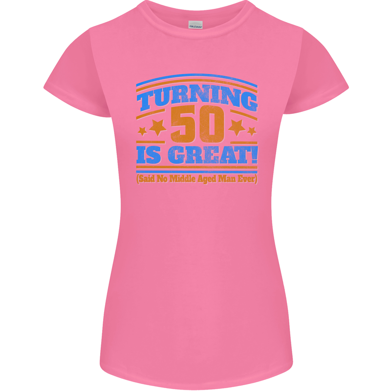 50th Birthday Turning 50 Is Great Year Old Womens Petite Cut T-Shirt Azalea