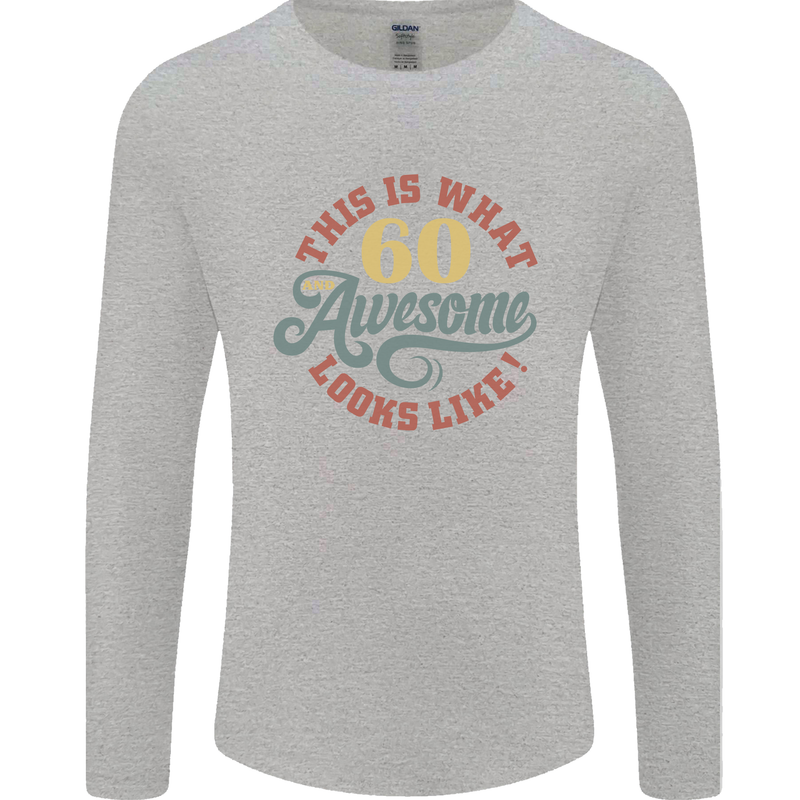 60th Birthday 60 Year Old Awesome Looks Like Mens Long Sleeve T-Shirt Sports Grey