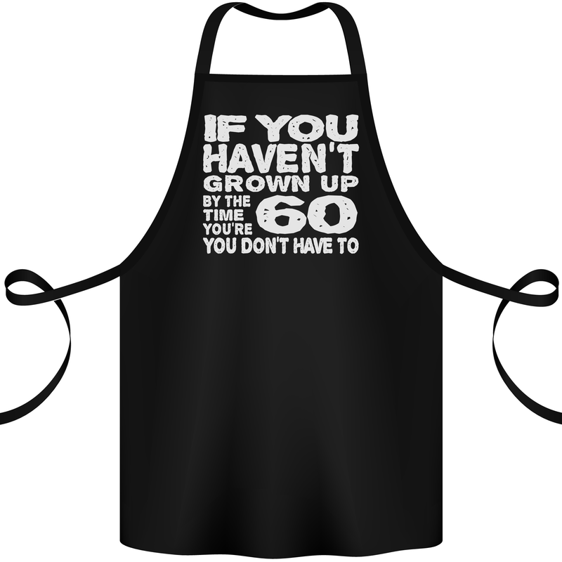60th Birthday 60 Year Old Don't Grow Up Funny Cotton Apron 100% Organic Black