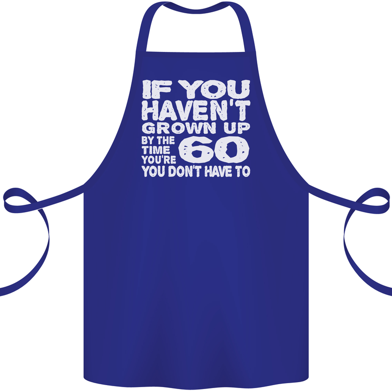 60th Birthday 60 Year Old Don't Grow Up Funny Cotton Apron 100% Organic Royal Blue