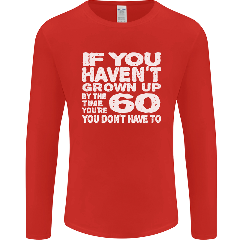 60th Birthday 60 Year Old Don't Grow Up Funny Mens Long Sleeve T-Shirt Red