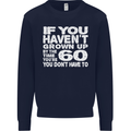 60th Birthday 60 Year Old Don't Grow Up Funny Mens Sweatshirt Jumper Navy Blue