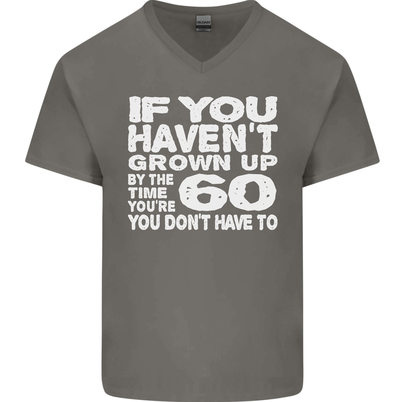 60th Birthday 60 Year Old Don't Grow Up Funny Mens V-Neck Cotton T-Shirt Charcoal
