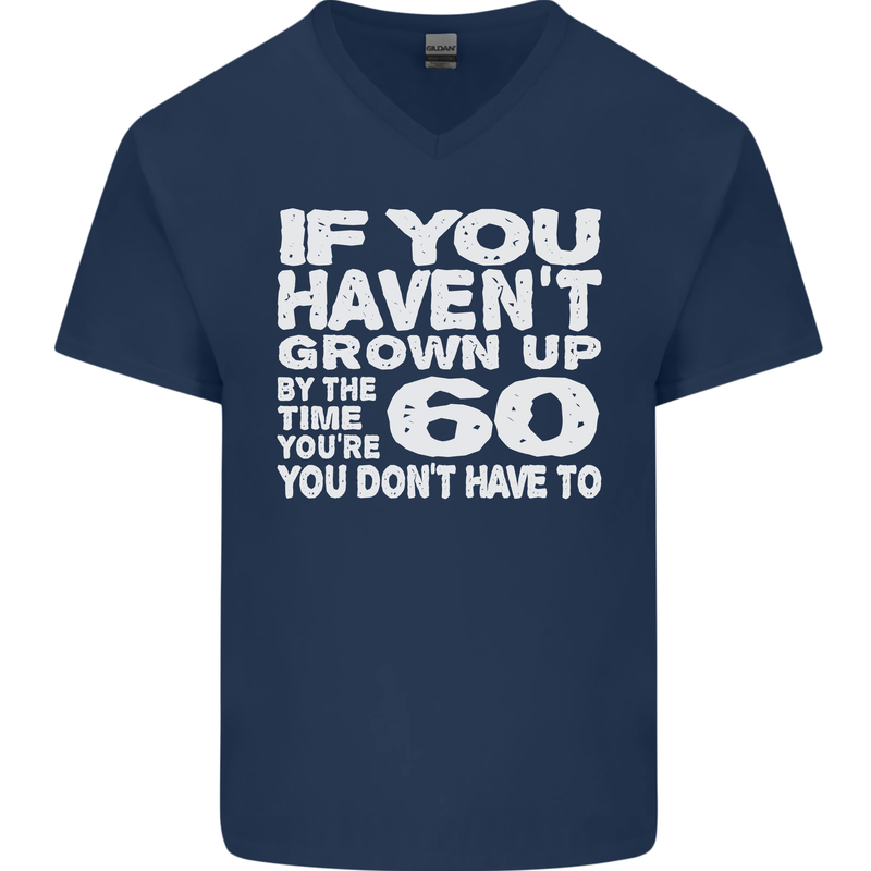 60th Birthday 60 Year Old Don't Grow Up Funny Mens V-Neck Cotton T-Shirt Navy Blue