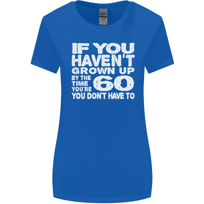 60th Birthday 60 Year Old Don't Grow Up Funny Womens Wider Cut T-Shirt Royal Blue