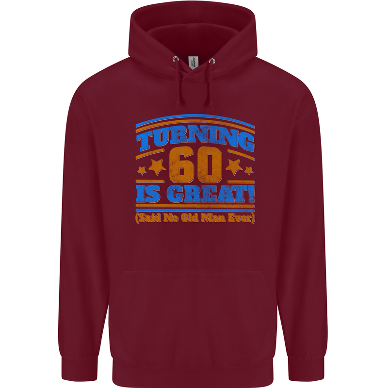 60th Birthday Turning 60 Is Great Year Old Mens 80% Cotton Hoodie Maroon