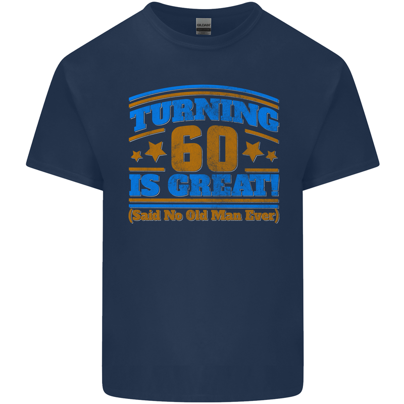 60th Birthday Turning 60 Is Great Year Old Mens Cotton T-Shirt Tee Top Navy Blue