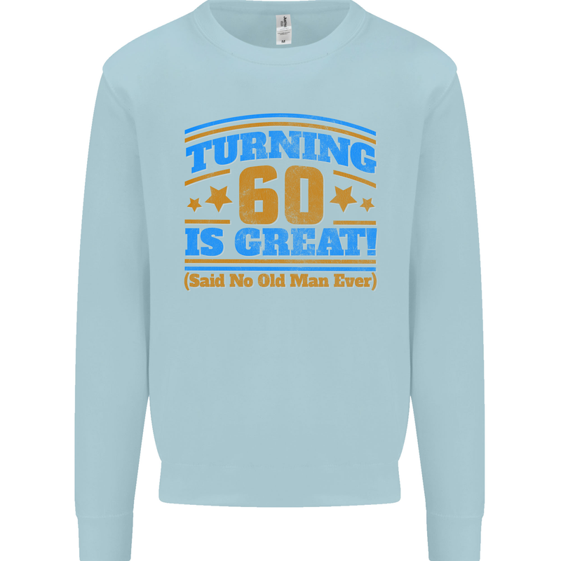 60th Birthday Turning 60 Is Great Year Old Mens Sweatshirt Jumper Light Blue