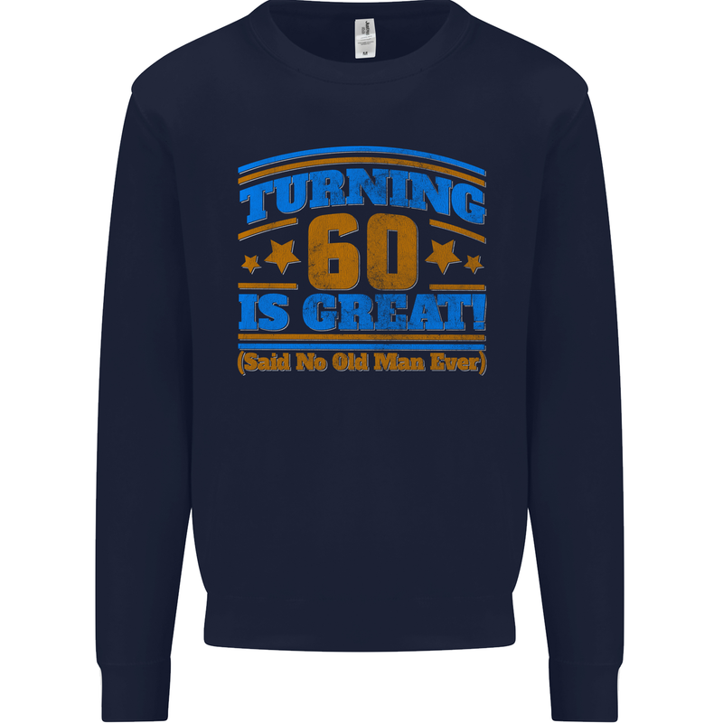 60th Birthday Turning 60 Is Great Year Old Mens Sweatshirt Jumper Navy Blue