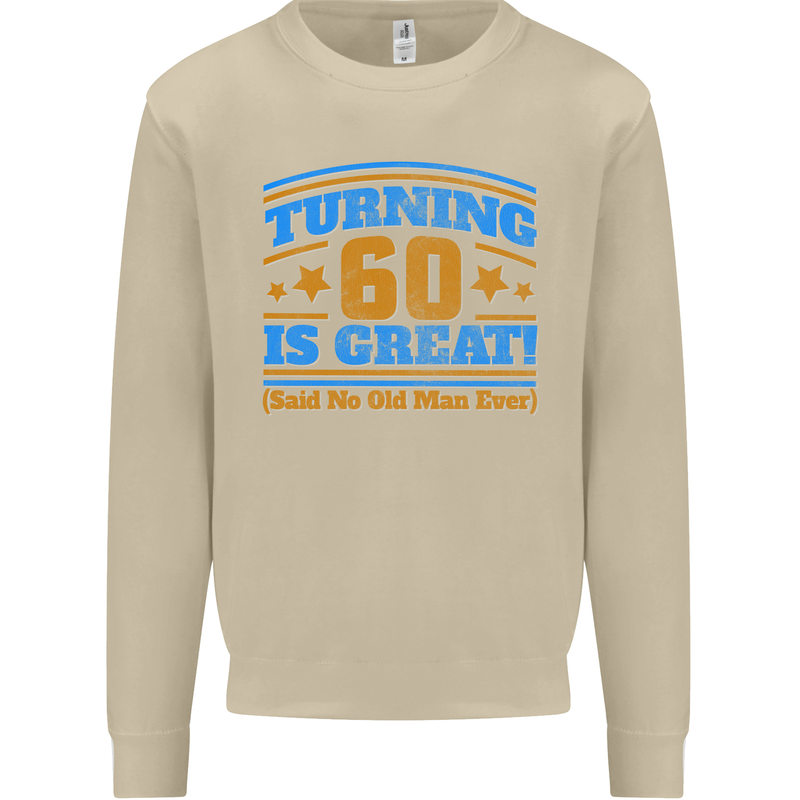 60th Birthday Turning 60 Is Great Year Old Mens Sweatshirt Jumper Sand