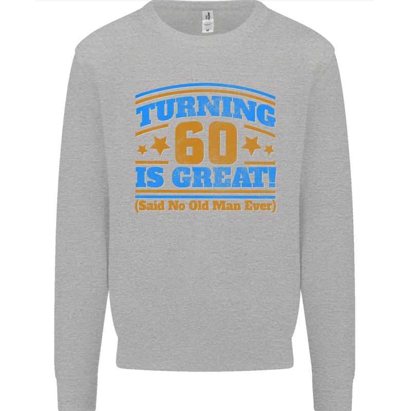 60th Birthday Turning 60 Is Great Year Old Mens Sweatshirt Jumper Sports Grey