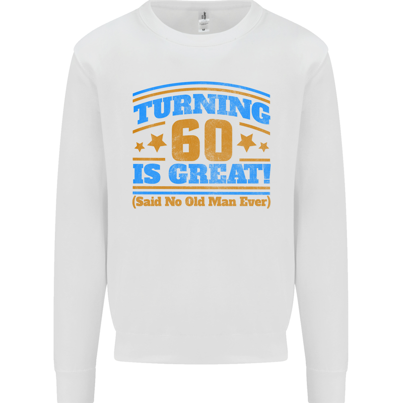 60th Birthday Turning 60 Is Great Year Old Mens Sweatshirt Jumper White