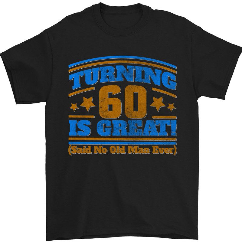 60th Birthday Turning 60 Is Great Year Old Mens T-Shirt Cotton Gildan Black