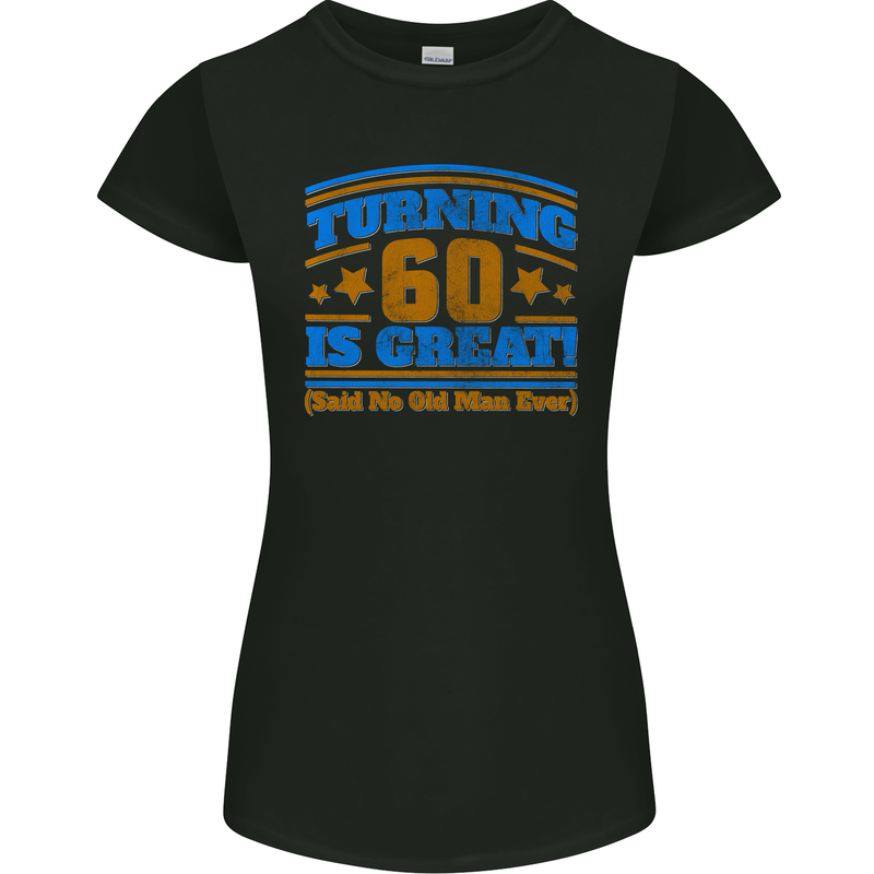 60th Birthday Turning 60 Is Great Year Old Womens Petite Cut T-Shirt Black