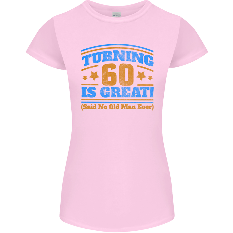 60th Birthday Turning 60 Is Great Year Old Womens Petite Cut T-Shirt Light Pink