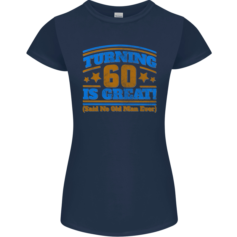 60th Birthday Turning 60 Is Great Year Old Womens Petite Cut T-Shirt Navy Blue