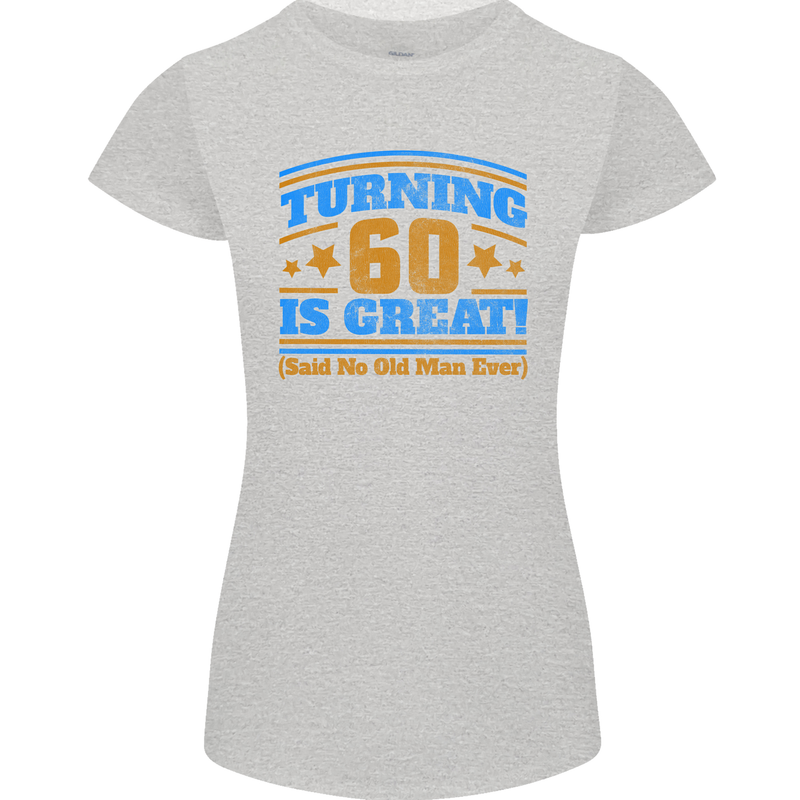 60th Birthday Turning 60 Is Great Year Old Womens Petite Cut T-Shirt Sports Grey