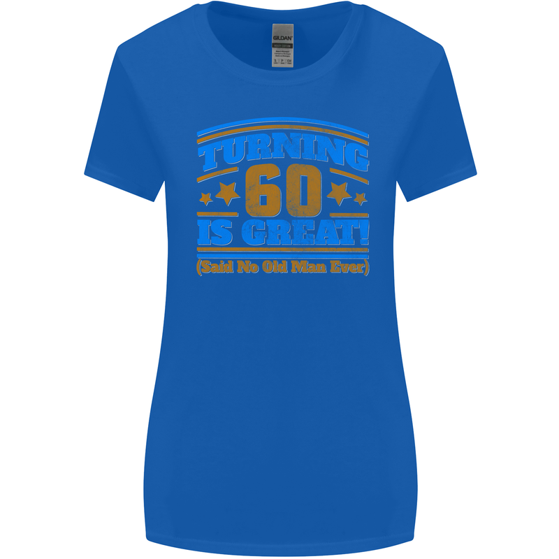 60th Birthday Turning 60 Is Great Year Old Womens Wider Cut T-Shirt Royal Blue