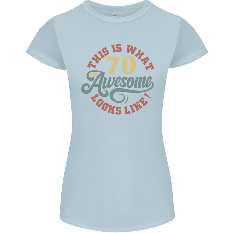 70th Birthday 70 Year Old Awesome Looks Like Womens Petite Cut T-Shirt Light Blue