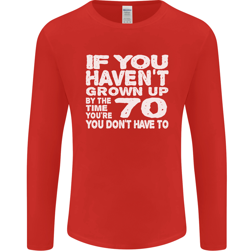 70th Birthday 70 Year Old Don't Grow Up Funny Mens Long Sleeve T-Shirt Red