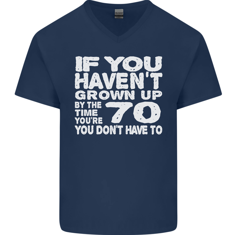 70th Birthday 70 Year Old Don't Grow Up Funny Mens V-Neck Cotton T-Shirt Navy Blue