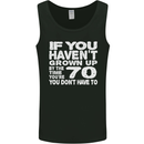 70th Birthday 70 Year Old Don't Grow Up Funny Mens Vest Tank Top Black